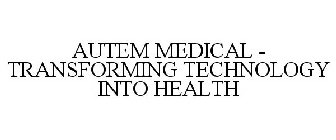 AUTEM MEDICAL - TRANSFORMING TECHNOLOGY INTO HEALTH
