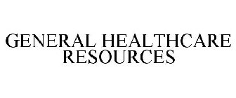 GENERAL HEALTHCARE RESOURCES