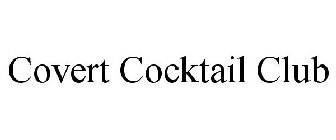 COVERT COCKTAIL CLUB