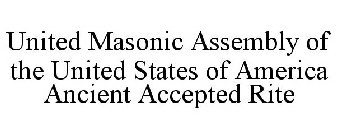 UNITED MASONIC ASSEMBLY OF THE UNITED STATES OF AMERICA ANCIENT ACCEPTED RITE