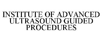 INSTITUTE OF ADVANCED ULTRASOUND GUIDED PROCEDURES