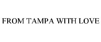 FROM TAMPA WITH LOVE
