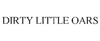 DIRTY LITTLE OARS