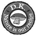 D.K. NATURE IS OUR RECIPE