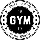 HEALTH & FITNESS CLUB THE GYM HTX GET YOUR MOTIVATION