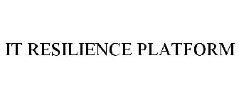 IT RESILIENCE PLATFORM