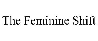 THE FEMININE SHIFT