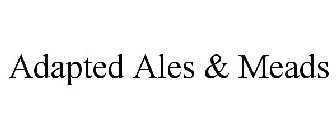 ADAPTED ALES & MEADS