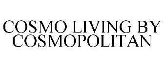 COSMOLIVING BY COSMOPOLITAN