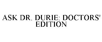 ASK DR. DURIE: DOCTORS' EDITION