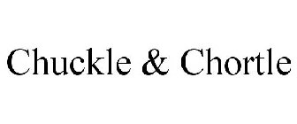 CHUCKLE & CHORTLE