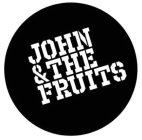 JOHN & THE FRUITS
