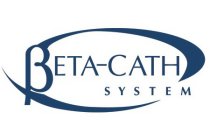 BETA-CATH SYSTEM