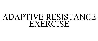 ADAPTIVE RESISTANCE EXERCISE