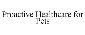 PROACTIVE HEALTHCARE FOR PETS