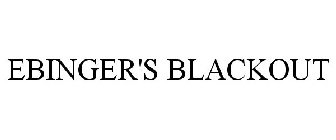EBINGER'S BLACKOUT