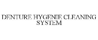 DENTURE HYGENIE CLEANING SYSTEM