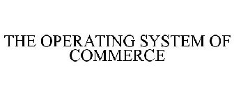 THE OPERATING SYSTEM OF COMMERCE