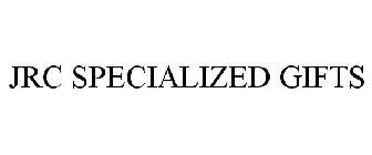 JRC SPECIALIZED GIFTS