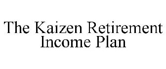 THE KAIZEN RETIREMENT INCOME PLAN