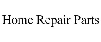HOME REPAIR PARTS