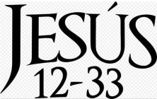 JESÚS 12-33