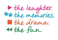 PLAY THE LAUGHTER. PAUSE THE MEMORIES. STOP THE DRAMA. REWIND THE FUN.