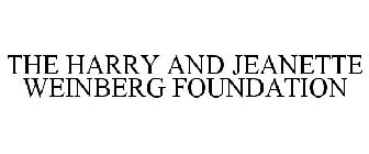 THE HARRY AND JEANETTE WEINBERG FOUNDATION