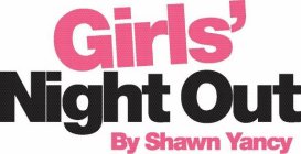 GIRLS' NIGHT OUT BY SHAWN YANCY