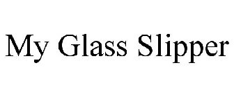MY GLASS SLIPPER