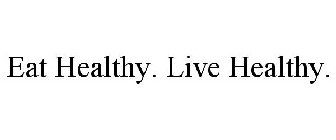 EAT HEALTHY. LIVE HEALTHY.