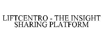 LIFTCENTRO - THE INSIGHT SHARING PLATFORM