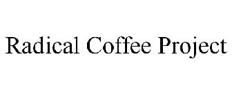 RADICAL COFFEE PROJECT