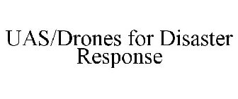 UAS/DRONES FOR DISASTER RESPONSE