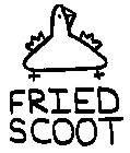 FRIED SCOOT