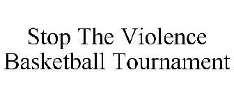 STOP THE VIOLENCE BASKETBALL TOURNAMENT