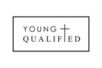YOUNG QUALIFIED