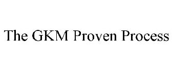 THE GKM PROVEN PROCESS