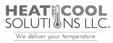 HEAT AND COOL SOLUTIONS LLC. WE DELIVERYOUR TEMPERATURE