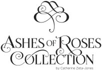 ASHES OF ROSES COLLECTION BY CATHERINE ZETA-JONES