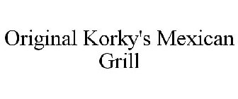 ORIGINAL KORKY'S MEXICAN GRILL
