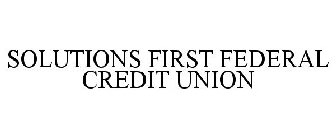 SOLUTIONS FIRST FEDERAL CREDIT UNION