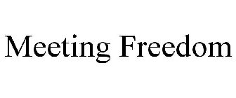 MEETING FREEDOM