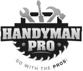 HANDYMAN PRO GO WITH THE PROS!