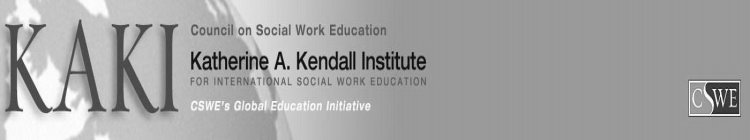 KAKI COUNCIL ON SOCIAL WORK KATHERINE A. KENDALL INSTITUTE FOR INTERNATIONAL SOCIAL WORK EDUCATION CSWE'S GLOBAL EDUCATION INITIATIVE CSWE