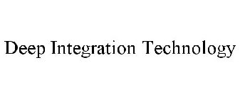 DEEP INTEGRATION TECHNOLOGY