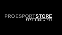 PRO ESPORT STORE PLAY LIKE A PRO