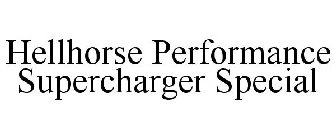 HELLHORSE PERFORMANCE SUPERCHARGER SPECIAL