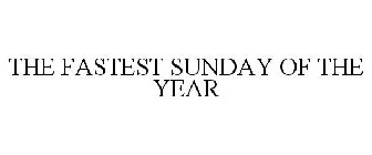 THE FASTEST SUNDAY OF THE YEAR