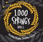 1,000 SPRINGS MILL HEALTHY PEOPLE. HEALTHY FUTURE